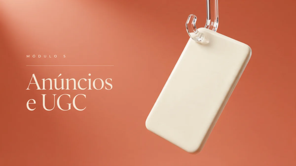 Capa do módulo 5, Anúncios e UGC